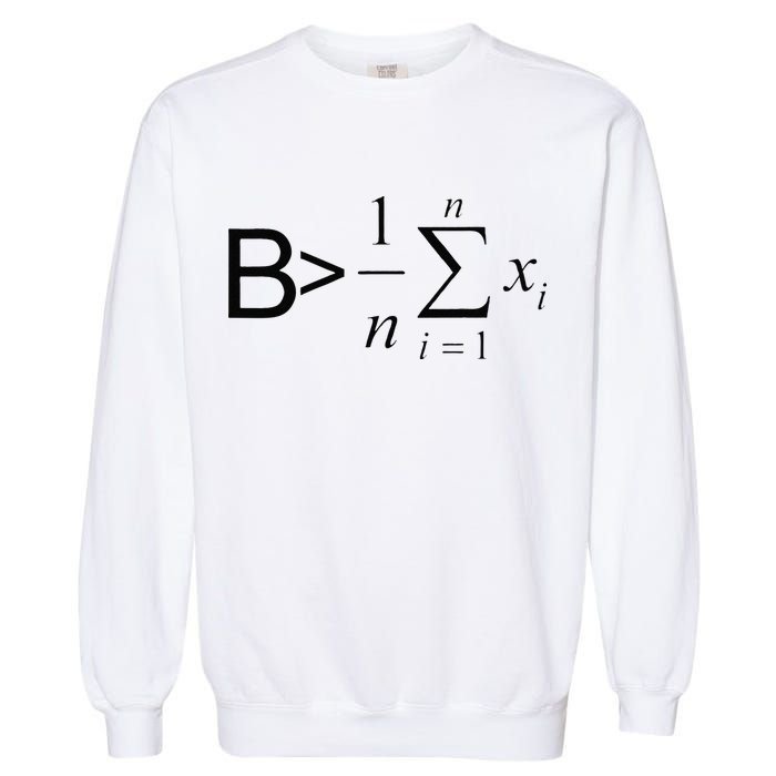 Be Greater Than Average Math Joke Funny Math Teacher Garment-Dyed Sweatshirt