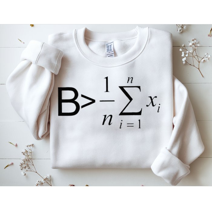 Be Greater Than Average Math Joke Funny Math Teacher Sweatshirt