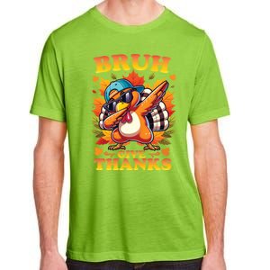 Bruh Give Thanks Dabbing Turkey Thanksgiving Thankful Funny Gift Adult ChromaSoft Performance T-Shirt