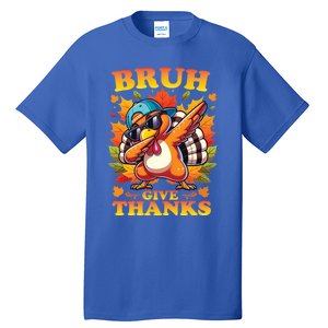 Bruh Give Thanks Dabbing Turkey Thanksgiving Thankful Funny Gift Tall T-Shirt