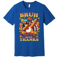 Bruh Give Thanks Dabbing Turkey Thanksgiving Thankful Funny Gift Premium T-Shirt