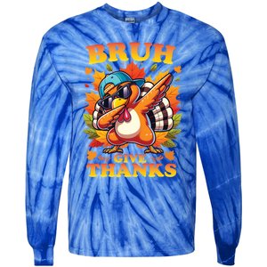 Bruh Give Thanks Dabbing Turkey Thanksgiving Thankful Funny Gift Tie-Dye Long Sleeve Shirt