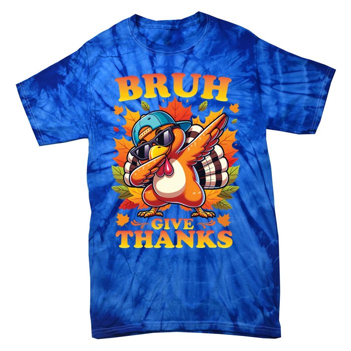 Bruh Give Thanks Dabbing Turkey Thanksgiving Thankful Funny Gift Tie-Dye T-Shirt