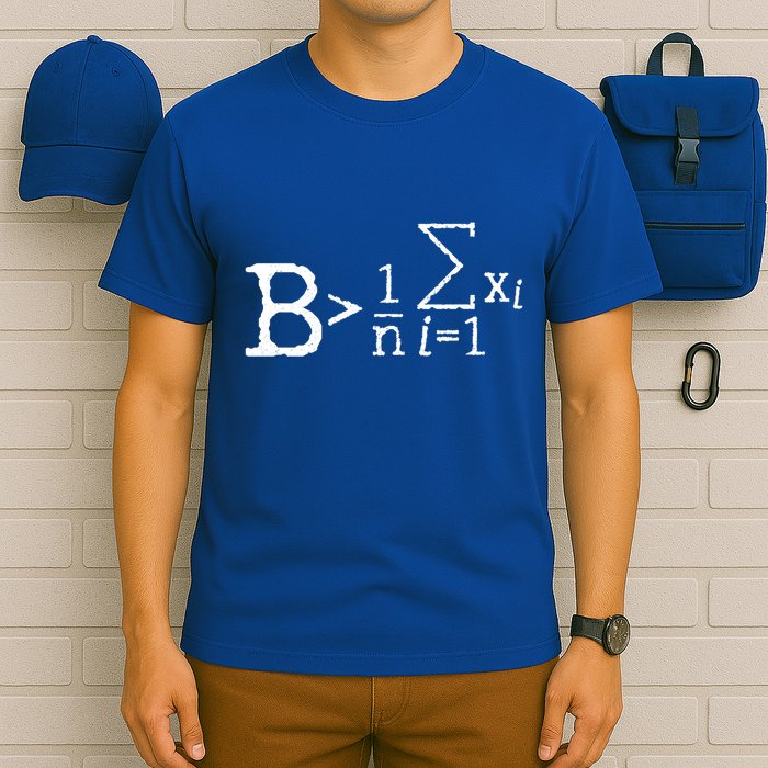 Be Greater Than Average Math Nerd Formula Math Gift T-Shirt