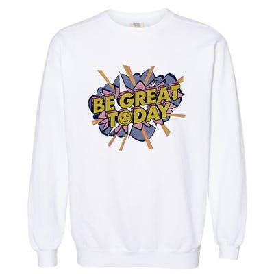 Be Great Today Cowboys Gift Garment-Dyed Sweatshirt