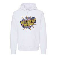 Be Great Today Cowboys Gift Premium Hoodie