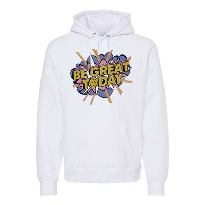 Be Great Today Cowboys Gift Premium Hoodie