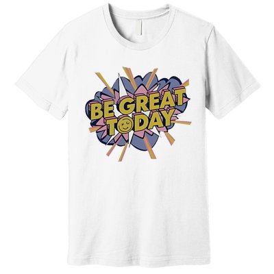 Be Great Today Cowboys Gift Premium T-Shirt