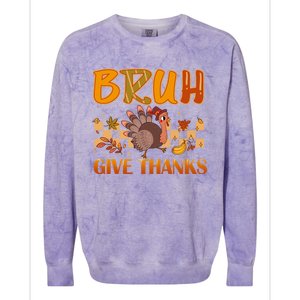 Bruh Give Thanks Funny Thanksgiving Turkey Day Thankful Great Gift Colorblast Crewneck Sweatshirt