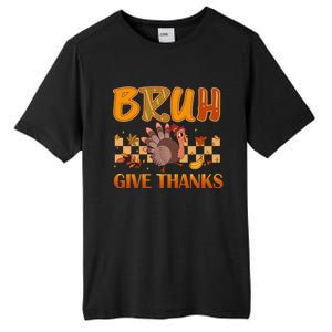 Bruh Give Thanks Funny Thanksgiving Turkey Day Thankful Great Gift Tall Fusion ChromaSoft Performance T-Shirt