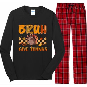 Bruh Give Thanks Funny Thanksgiving Turkey Day Thankful Great Gift Long Sleeve Pajama Set