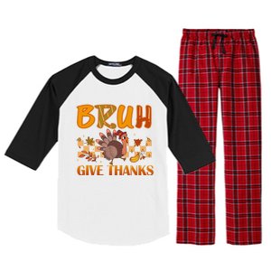 Bruh Give Thanks Funny Thanksgiving Turkey Day Thankful Great Gift Raglan Sleeve Pajama Set