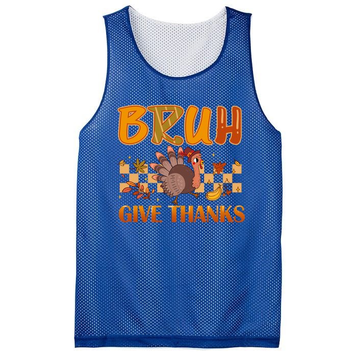 Bruh Give Thanks Funny Thanksgiving Turkey Day Thankful Great Gift Mesh Reversible Basketball Jersey Tank