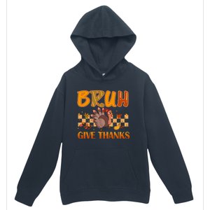 Bruh Give Thanks Funny Thanksgiving Turkey Day Thankful Great Gift Urban Pullover Hoodie