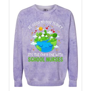 Be Good To Our Planet With School Nurses Earth Day Colorblast Crewneck Sweatshirt