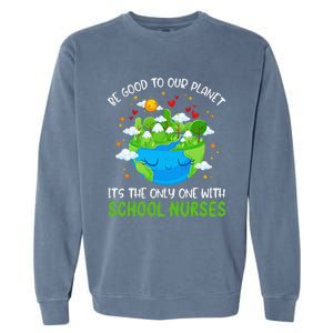 Be Good To Our Planet With School Nurses Earth Day Garment-Dyed Sweatshirt