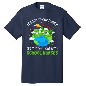 Be Good To Our Planet With School Nurses Earth Day Tall T-Shirt