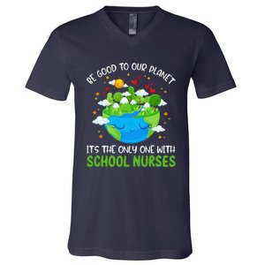 Be Good To Our Planet With School Nurses Earth Day V-Neck T-Shirt