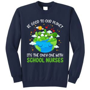 Be Good To Our Planet With School Nurses Earth Day Tall Sweatshirt