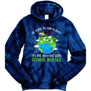 Be Good To Our Planet With School Nurses Earth Day Tie Dye Hoodie