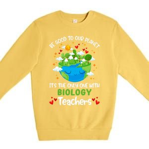 Be Good To Our Planet With Biology Teacher Earth Day Cool Gift Premium Crewneck Sweatshirt