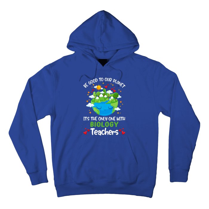 Be Good To Our Planet With Biology Teacher Earth Day Cool Gift Hoodie