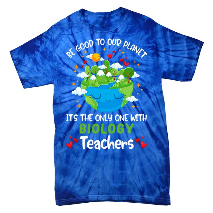 Be Good To Our Planet With Biology Teacher Earth Day Cool Gift Tie-Dye T-Shirt