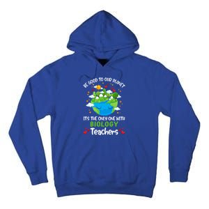 Be Good To Our Planet With Biology Teacher Earth Day Cool Gift Tall Hoodie