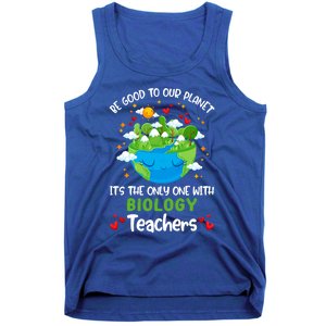 Be Good To Our Planet With Biology Teacher Earth Day Cool Gift Tank Top