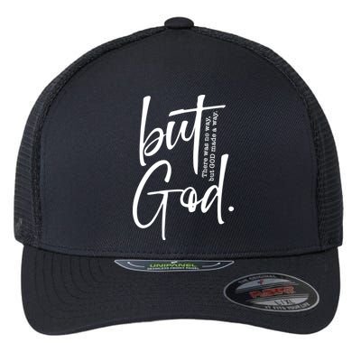 But God There Was No Way But God Made A Way Flexfit Unipanel Trucker Cap