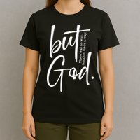 But God There Was No Way But God Made A Way T-Shirt