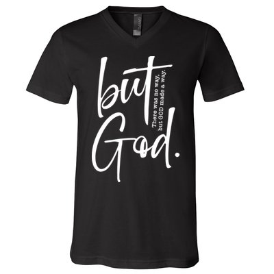 But God There Was No Way But God Made A Way V-Neck T-Shirt