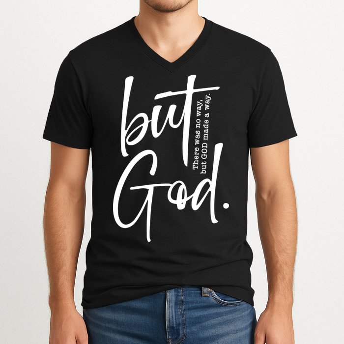 But God There Was No Way But God Made A Way V-Neck T-Shirt