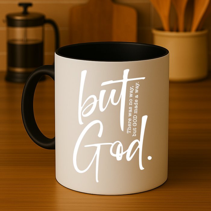 But God There Was No Way But God Made A Way Mug