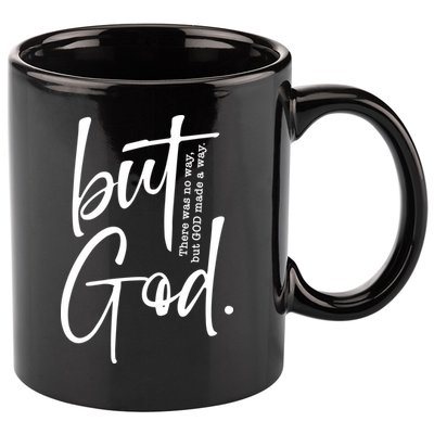 But God There Was No Way But God Made A Way 11oz C Handle Ceramic Mug