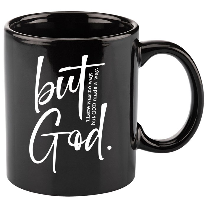 But God There Was No Way But God Made A Way 11oz C Handle Ceramic Mug