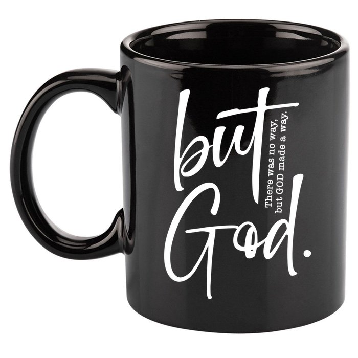 But God There Was No Way But God Made A Way 11oz C Handle Ceramic Mug
