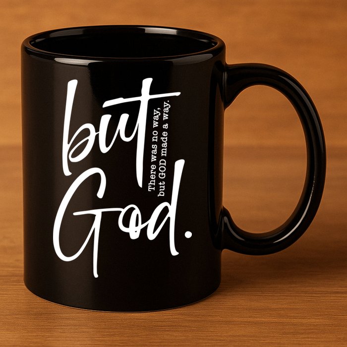 But God There Was No Way But God Made A Way 11oz C Handle Ceramic Mug