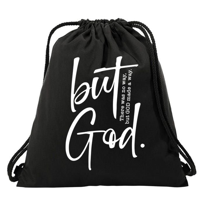 But God There Was No Way But God Made A Way Drawstring Bag