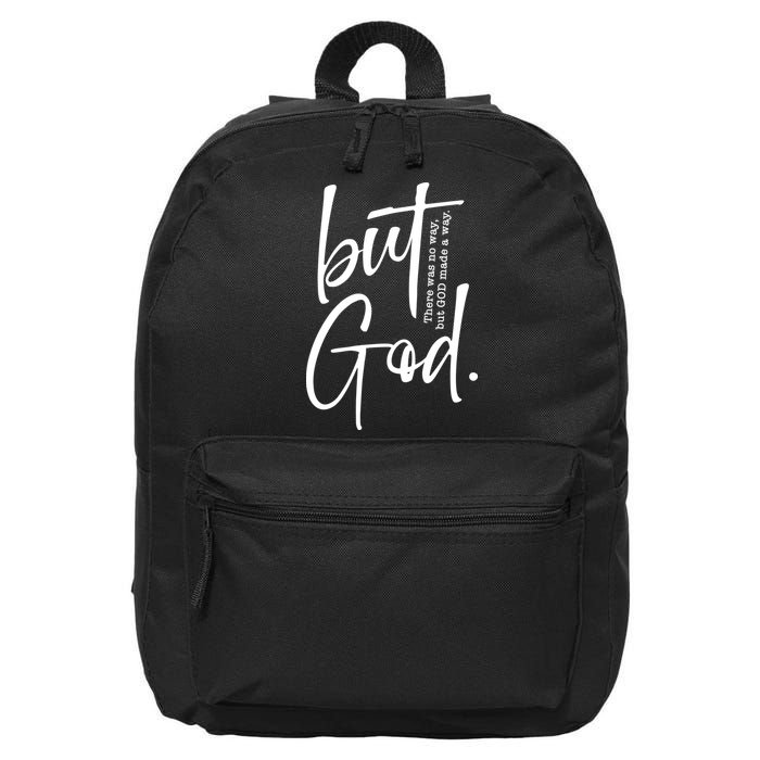 But God There Was No Way But God Made A Way 16 in Basic Backpack