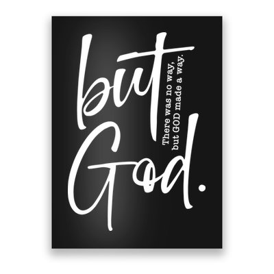 But God There Was No Way But God Made A Way Poster