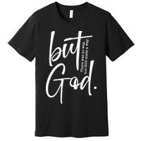 But God There Was No Way But God Made A Way Premium T-Shirt