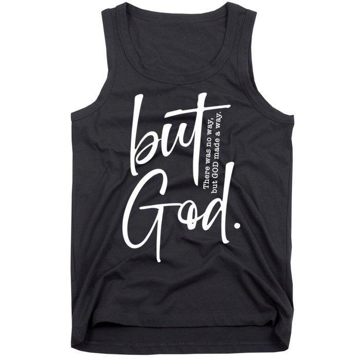 But God There Was No Way But God Made A Way Tank Top