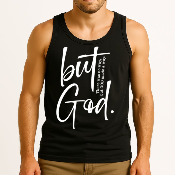 But God There Was No Way But God Made A Way Tank Top