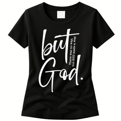 But God There Was No Way But God Made A Way Womens T-Shirt