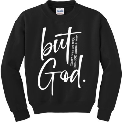 But God There Was No Way But God Made A Way Kids Sweatshirt
