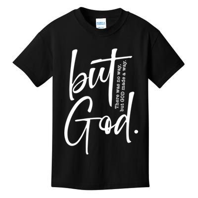 But God There Was No Way But God Made A Way Kids T-Shirt