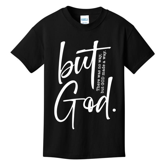 But God There Was No Way But God Made A Way Kids T-Shirt