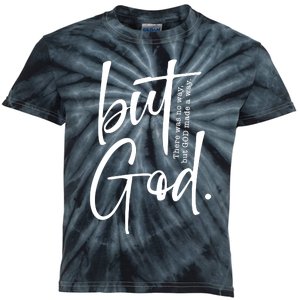 But God There Was No Way But God Made A Way Kids Tie-Dye T-Shirt