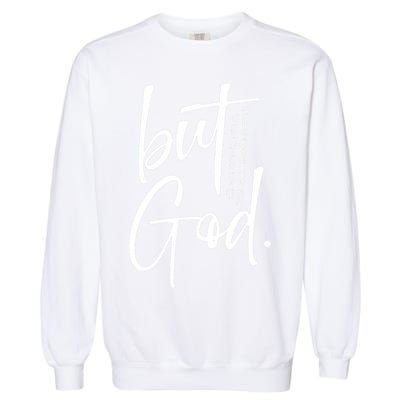 But God There Was No Way But God Made A Way Garment-Dyed Sweatshirt